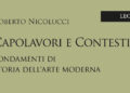 «Capolavori e contesti. Fondamenti di storia dell’arte Moderna»: il nuovo lavoro di Roberto Nicolucci
