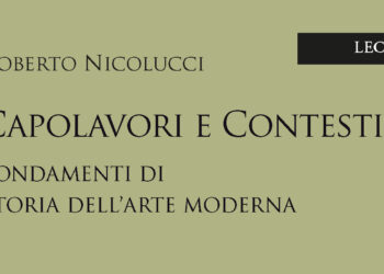 «Capolavori e contesti. Fondamenti di storia dell’arte Moderna»: il nuovo lavoro di Roberto Nicolucci