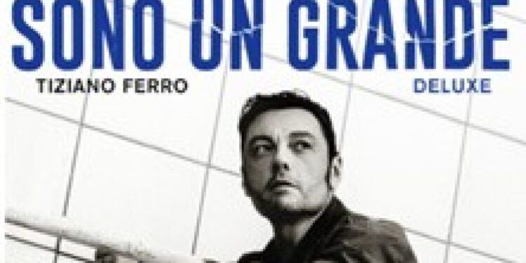 Tiziano Ferro, il 22 maggio esce “Sono un grande (Deluxe)”