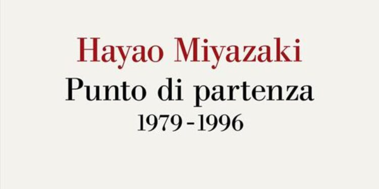 Arriva in libreria ‘Hayao Miyazaki. Punto di partenza 1979-1996’